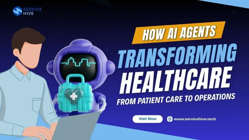 How AI Agents Are Transforming Healthcare: From Patient Care to Operations