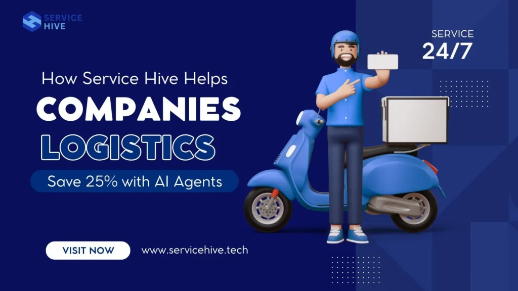 How Service Hive Helps Logistics Companies Save 25% with AI Agents