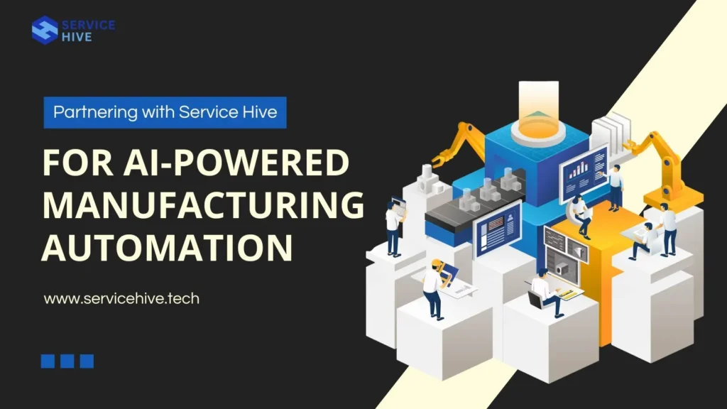 Partnering with Service Hive for AI-Powered Manufacturing Automation