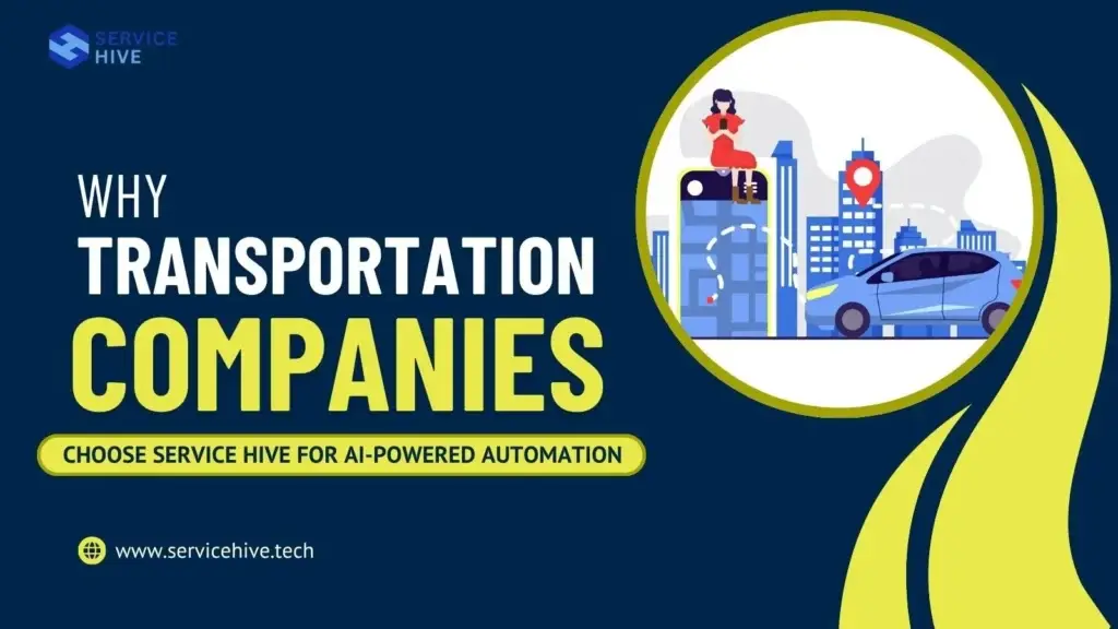 Why Transportation Companies Choose Service Hive for AI-Powered Automation