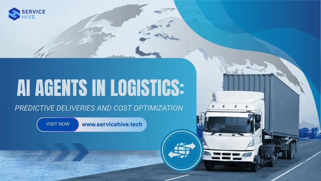 AI Agents in Logistics: Predictive Deliveries and Cost Optimization