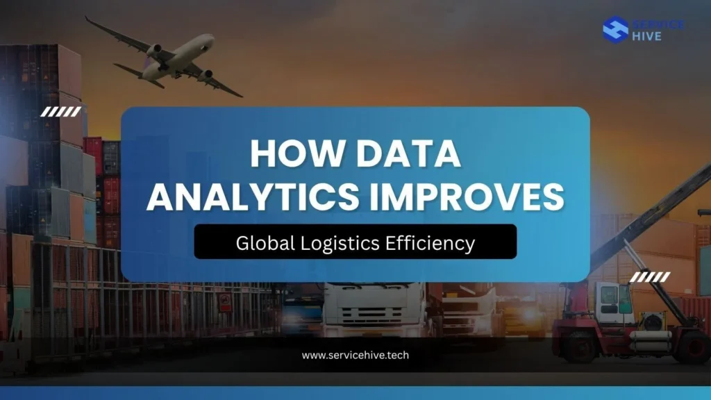 How Data Analytics Improves Global Logistics Efficiency
