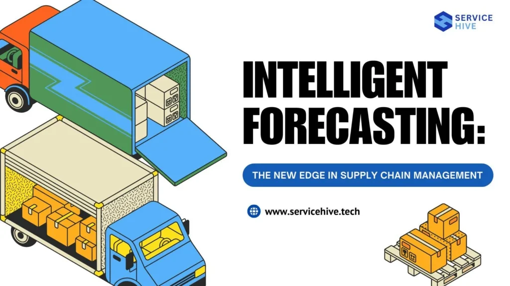 Intelligent Forecasting: The New Edge in Supply Chain Management