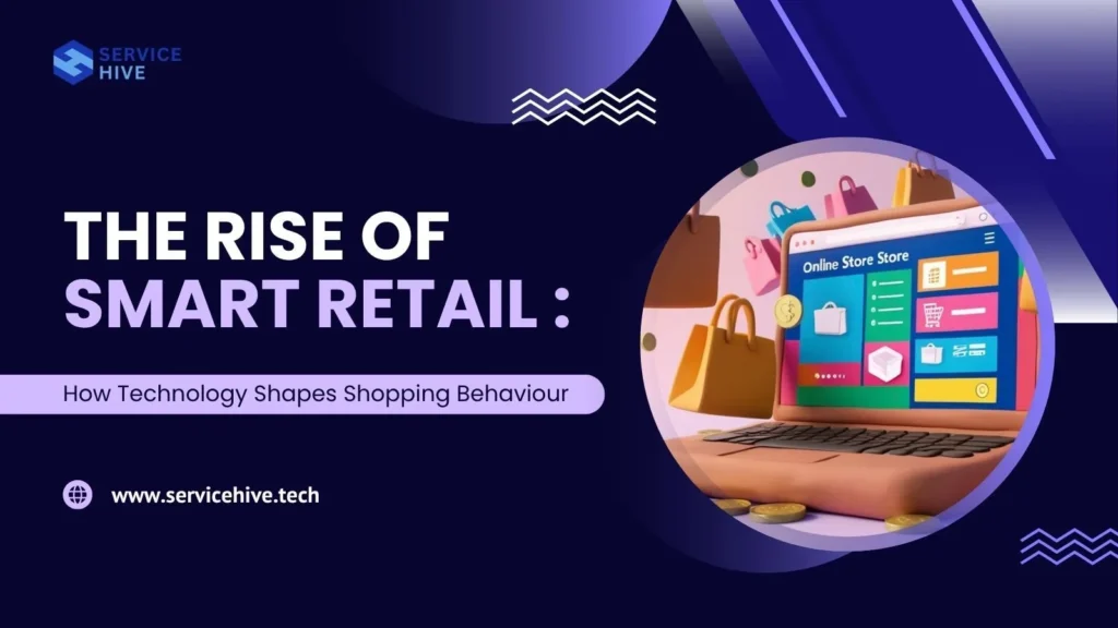 The Rise of Smart Retail: How Technology Shapes Shopping Behaviour
