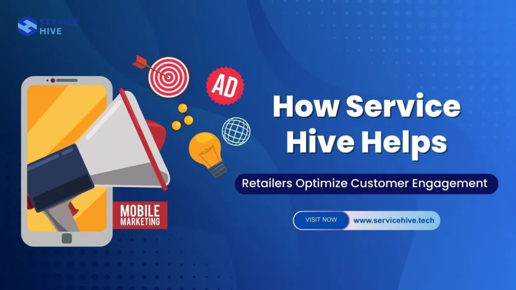 How Service Hive Helps Retailers Optimize Customer Engagement